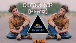 defaulter song dj remix hard vibration|| R Nait new song || Punjabi full bass Remix songs