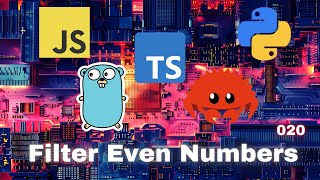 014 Filter Even Numbers - JavaScript, Typescript, Python, Go & Rust