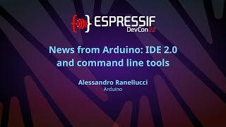 EDC22 Day 2 Talk 14: News from Arduino IDE 2.0 and Command Line Tools