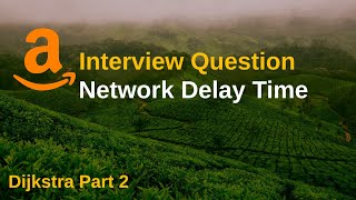 LeetCode 743. Network Delay Time | Dijkstra Part 2 | Graph