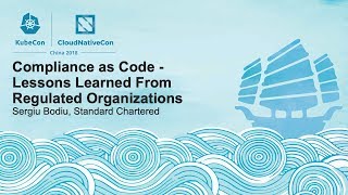 Compliance as Code - Lessons Learned From Regulated Organizations - Sergiu Bodiu, Standard Chartered