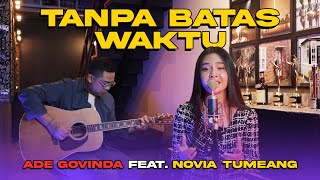Ade Govinda feat. Novia Tumeang - Tanpa Batas Waktu (Cover)
