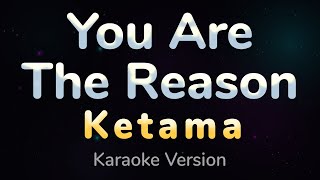 You Are The Reason - Ketama (HQ KARAOKE VERSION with lyrics)