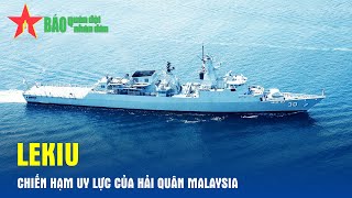 Lekiu - Chiến hạm uy lực của Hải quân Malaysia- Báo QĐND