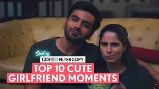 Best Of FilterCopy | Top 10 Cute Girlfriend Moments | Ft. Aisha, Ayush, Dhruv & Mithila