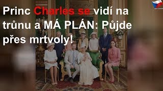 Princ Charles chce na trůn a má plán