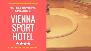 Vienna Sport Hotel, Austria - Hotels Reviews, Episode 6