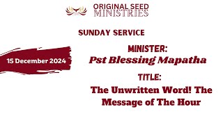 2024-1215AM - The Unwritten Word! The Message of The Hour - Pastor Blessing Mapatha