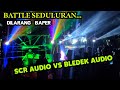 Battle Seduluran !! Scr Audio Vs Bledek Audio Malam Takbir idul Adha - Rejosari