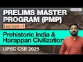 Prehistoric India & Harappan Civilization | Lecture 1 | Prelims Master Program (PMP)