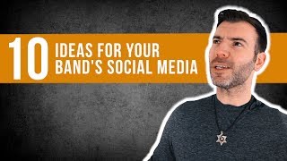 10 IDEAS FOR YOUR BAND'S SOCIAL MEDIA