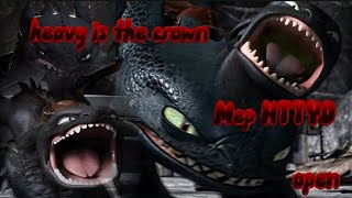 Mep HTTYD//Heavy is the crown/ Open