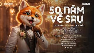 50 NĂM VỀ SAU - Nguyện Cầu Đến 50 Năm Về Sau..| BXH HITS CA SĨ GIẤU MẶT Hay Nhất 2026
