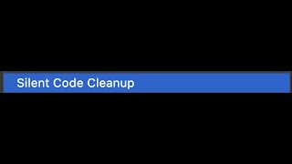 Silent Code Cleanup
