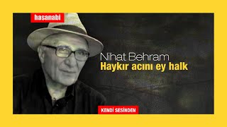 Nihat Behram - Haykır acını ey halk