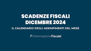 Scadenze fiscali dicembre 2024: gli appuntamenti del mese per privati e partite IVA