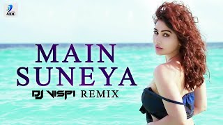 Main Suneya (Remix) | Ammy Virk | DJ Vispi | Punjabi Songs 2020