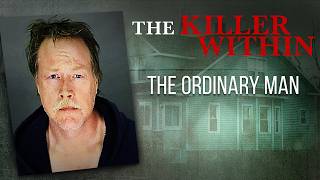 The Ordinary Man | The Killer Within | Full True Crime Documentary