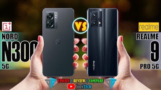 ONEPLUS NORD N300 5G VS REALME 9 PRO 5G FULL SPECIFICATION COMPARISON