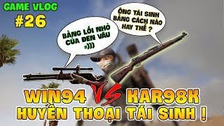 GVlog 26 | WIN94 vs KAR98K SỰ HỒI SINH CỦA NHỮNG HUYỀN THOẠI ! LEGENDS REBORN