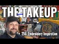 The Takeup  Ep. 256 - Embroidery Inspiration