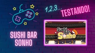 SUSHI BAR SONHO (JOGANDO PELA 1ª VEZ)