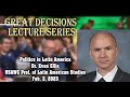 Great Decisions Lecture Series - Politics in Latin American - Dr. Evan Ellis