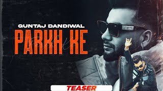 Parkh Ke (Teaser) | Guntaj Dandiwal | Desi Crew | Latest Punjabi Songs 2023 | Speed Records