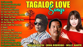 Willy Garte, Imelda Papin, Bing Rodrigo, Greatest Hits Nonstop - Opm Tagalog Love Songs Of All Time