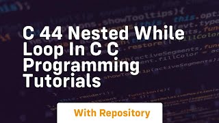 C 44 nested while loop in c c programming tutorials