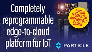 How to Leverage Particle's Modules for Seamless IoT Connectivity and Edge-to-Cloud Integration...