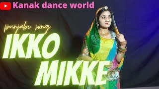 ikko mikke | satinder sartaj |newpunjabisong|rajasthanidance| rajputidance |newdance|kanakdanceworld