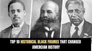 Top 10 Historical Black Figures That Changed American History | 10 INFLUENTIAL AFRICAN AMERICANS
