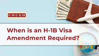When is an H-1B Visa Amendment Required?