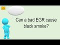 Can A Bad EGR Cause Black Smoke?