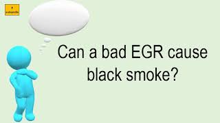 Can A Bad EGR Cause Black Smoke?