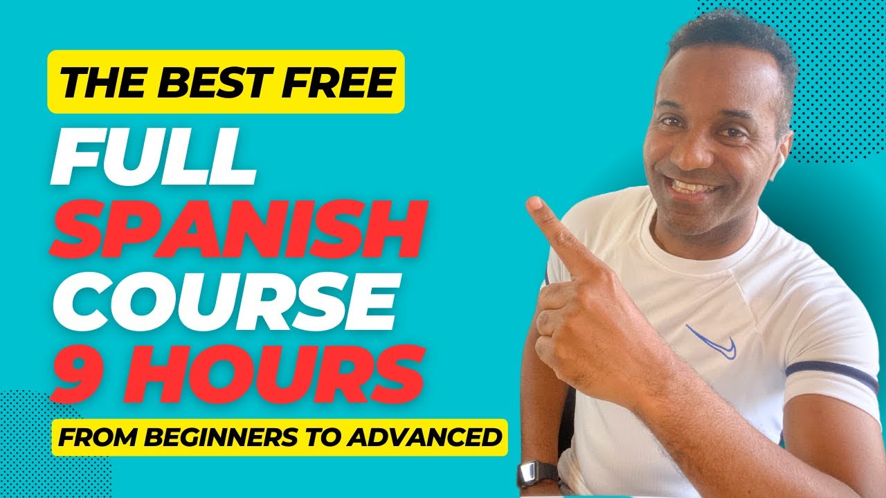 FULL SPANISH COURSE FREE FROM BEGINNERS TO ADVANCED - YouTube