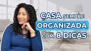 8 DICAS DE COMO MANTER A CASA ORGANIZADA A SEMANA TODA