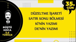 Düzeltme İşareti, Satır Sonu Bölmesi, De /Ki’nin Yazımı | 80 Günde Türkçe Kampı 35.Gün | RÜŞTÜ HOCA