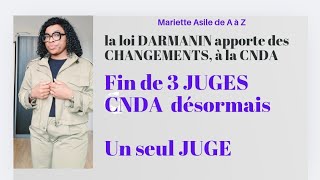 JUGE à la CNDA,des GRANDS CHANGEMENTS de la Loi DARMANIN