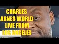 Charles Arnes World is live! Thursday In The Streets Of Los Angeles #streaming