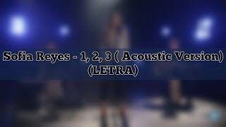 Sofia Reyes - 1, 2, 3 ( Acoustic Version) (Letra)