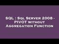 SQL : Sql Server 2008 - PIVOT without Aggregation Function