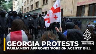 Georgia parliament votes in favour of ‘foreign agents’ bill amid protests