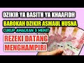 DZIKIR YA BASITH YA KHAFIDH, BAROKAH DZIKIR ASMA ALLAH, AMALKAN 3 MENIT, REZEKI DANTANG MENGHAMPIRI