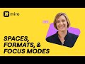 Spaces, Formats & Focus Mode in Miro Explained (with Demo)