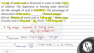 \\( 1.2 \\mathrm{~mL} \\) of acetic acid is dissolved in water to make \\( 2.0 \\mathrm{~L} \\) of sol...