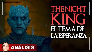 THE NIGHT KING: El tema de la esperanza - Análisis de Juego de Tronos