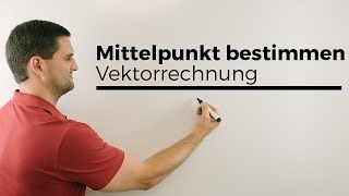 Mittelpunkt bestimmen in der Vektorrechnung | Mathe by Daniel Jung