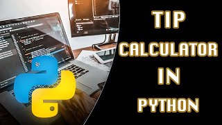 Mini Python Project: How to create a Tip Calculator